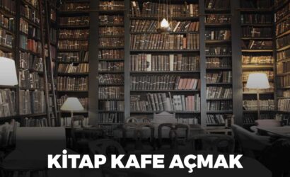 Kitap kafe açmak, kitap kafe nedir, kitap kafe açılış aşamaları, kitap kafe açma maliyeti, kitap kafe ortalama kazanç.