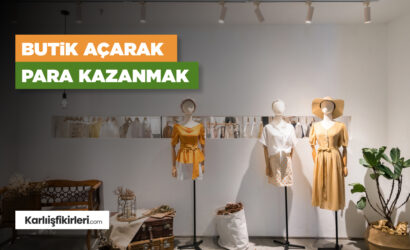 Butik Açarak Para Kazanmak
