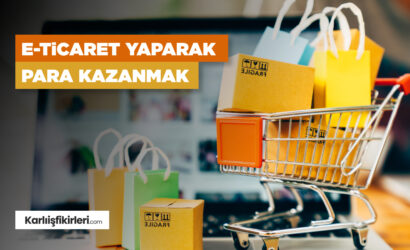 E-Ticaret Yaparak Para Kazanmak