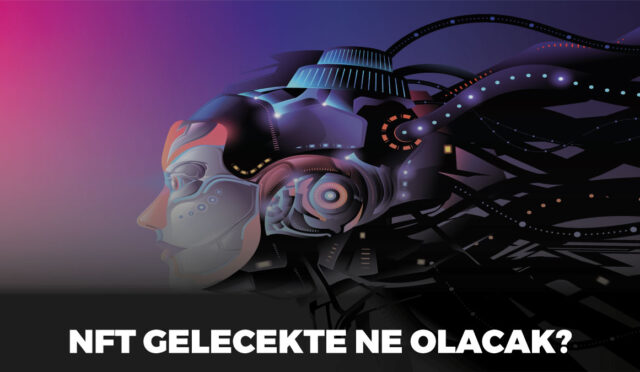 Nft gelecekte ne olacak, nft nedir, nft geleceği ne durumda, nft avantajlar ve dezavantajlar, nft satış yerleri.