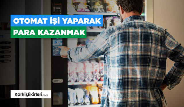 otomat-isi-yaparak-para-kazanmak
