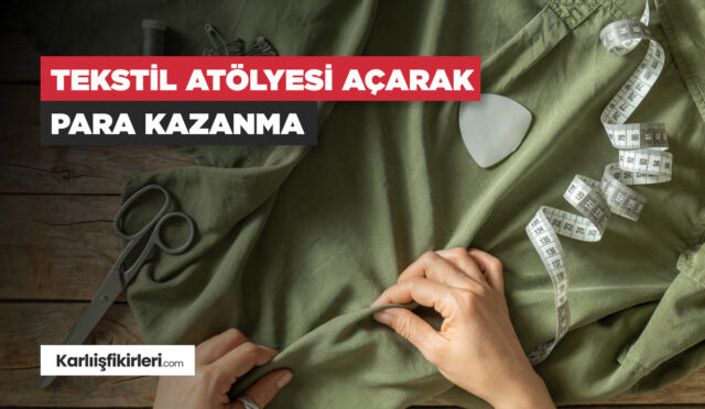 tekstil-atolyesi-acarak-para-kazanmak
