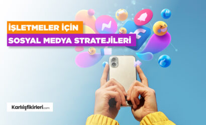 İşletmeler İçin Sosyal Medya Stratejileri