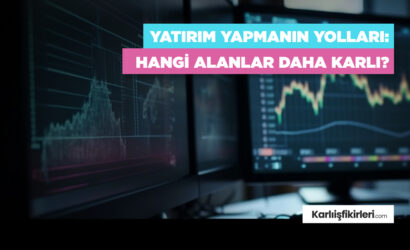 Yatırım Yapmanın Yolları Hangi Alanlar Daha Karlı